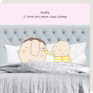 Daddy I Love You more than Sleep Greetings Card by Rosie Made a Thing