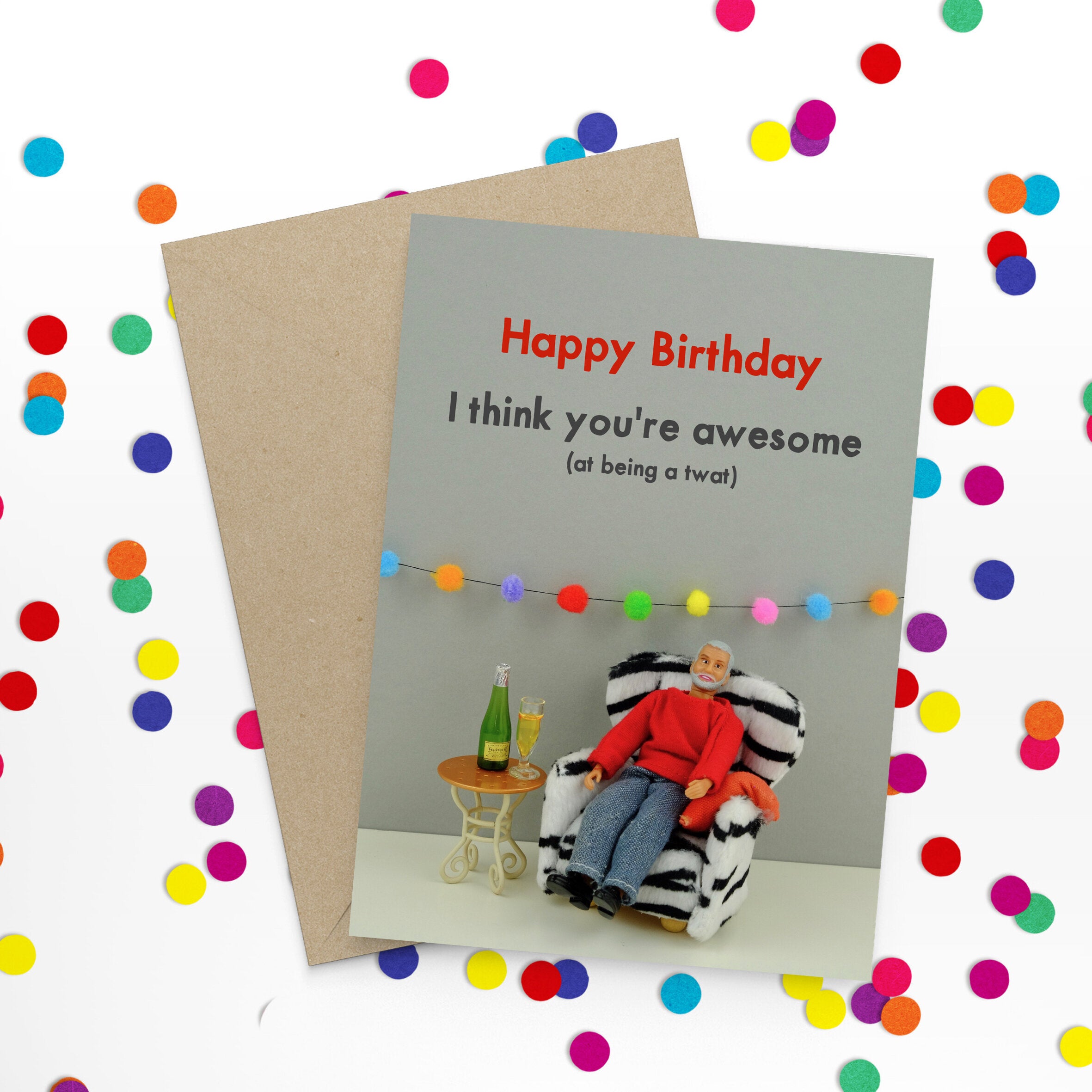 Happy Birthday I Think You're Awesome (at being a twat) Greetings Card by Bold and Bright