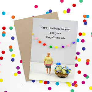 Happy Birthday To You & Your Magnificent Tits Greetings Card by Bold and Bright