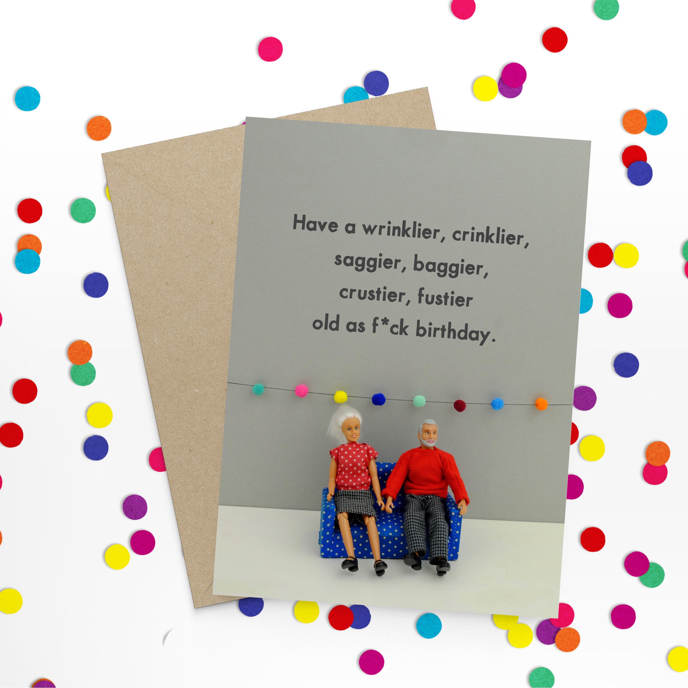 Have A Wrinklier, Crinklier, Saggier, Baggier Birthday Greetings Card by Bold and Bright