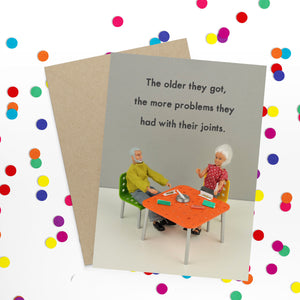 The Older They Got The More Problems They Had With Their Joints Birthday Greetings Card by Bold and Bright