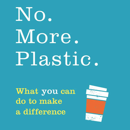 No. More. Plastic.: What you can do to make a difference Book