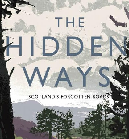 The Hidden Ways Scotland Forgotten Roads Book