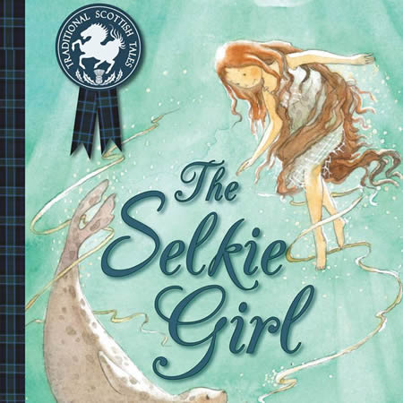 The Selkie Girl Traditional Scottish Tales Book